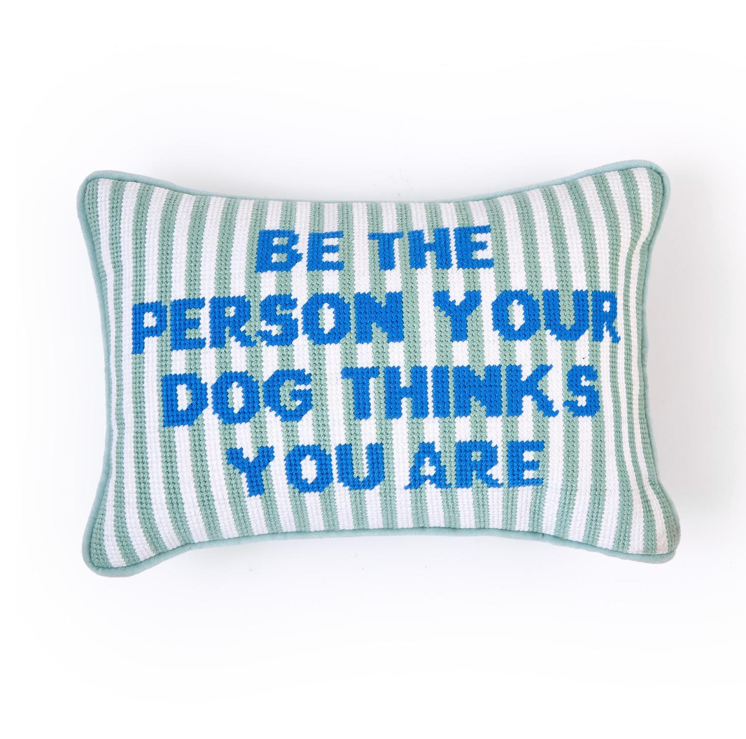 Person Your Dog Thinks You Are Needlepoint Pillow